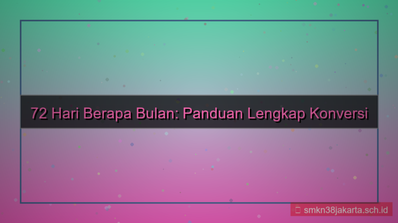 72 hari berapa bulan