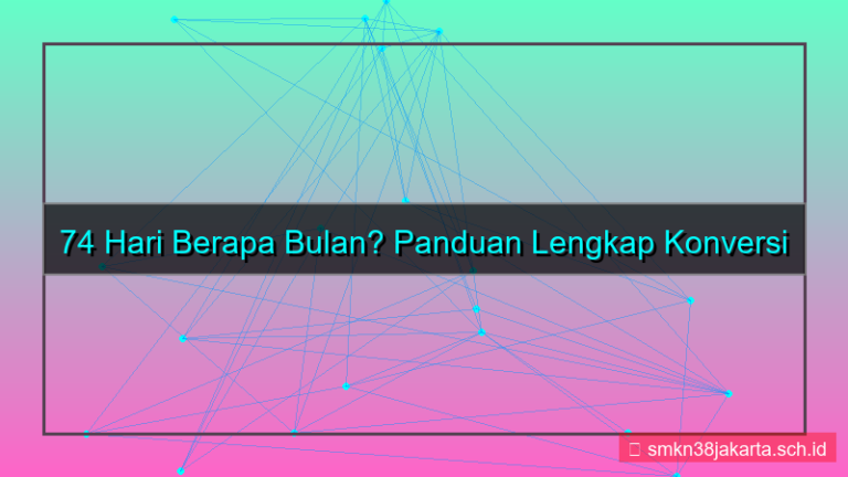 visual 74 hari berapa bulan