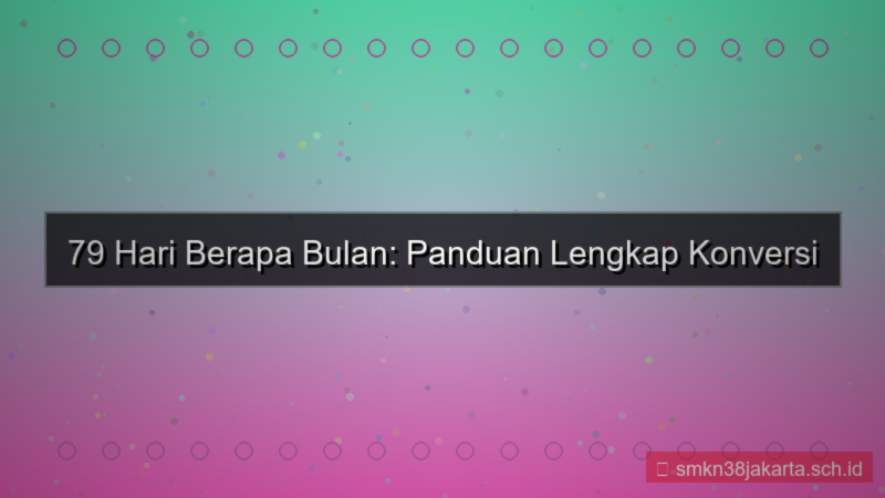 desain 79 hari berapa bulan