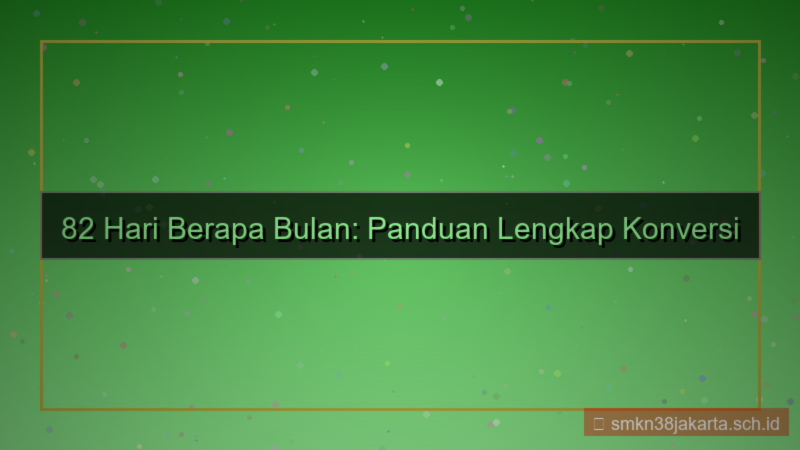 konten 82 hari berapa bulan