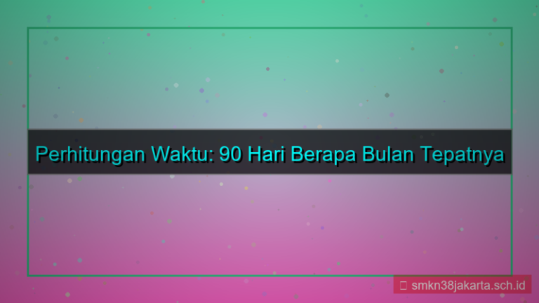 90 hari berapa bulan