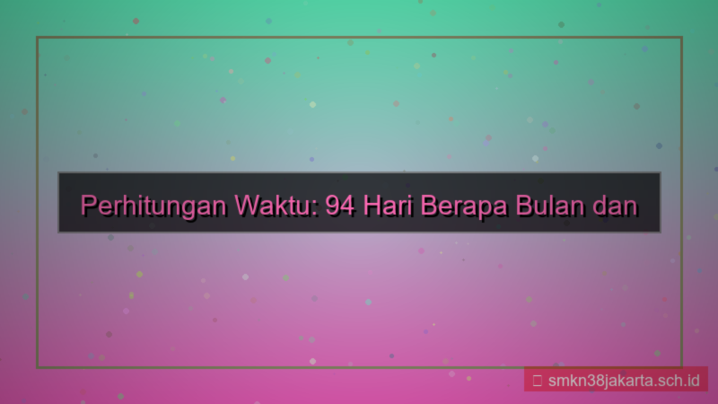 gambar 94 hari berapa bulan