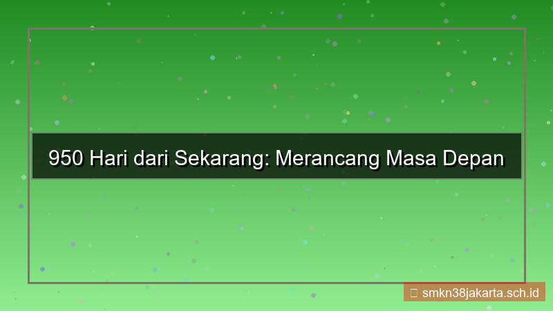 ilustrasi 950 hari dari sekarang