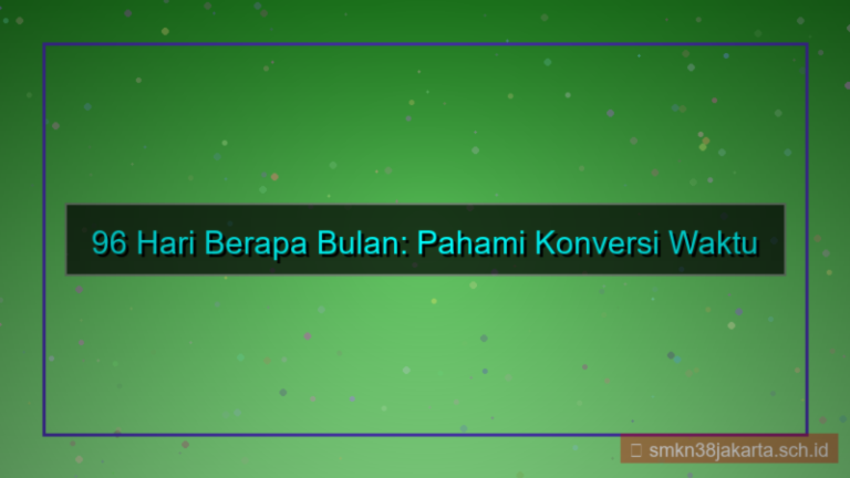 visual 96 hari berapa bulan
