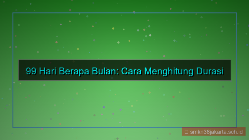 99 hari berapa bulan
