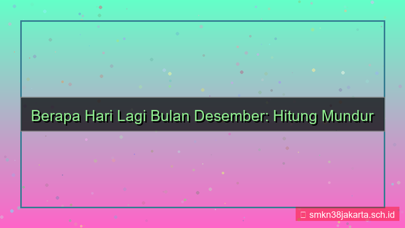 ilustrasi berapa hari lagi bulan desember