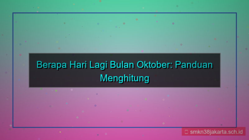 berapa hari lagi bulan oktober