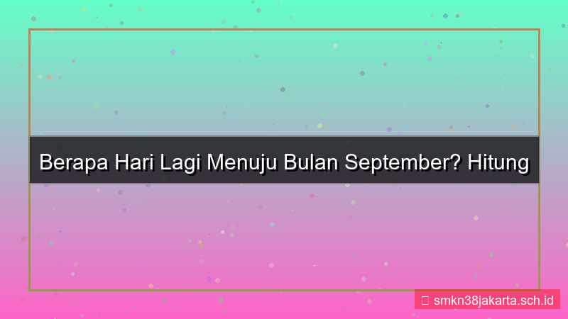 berapa hari lagi bulan september