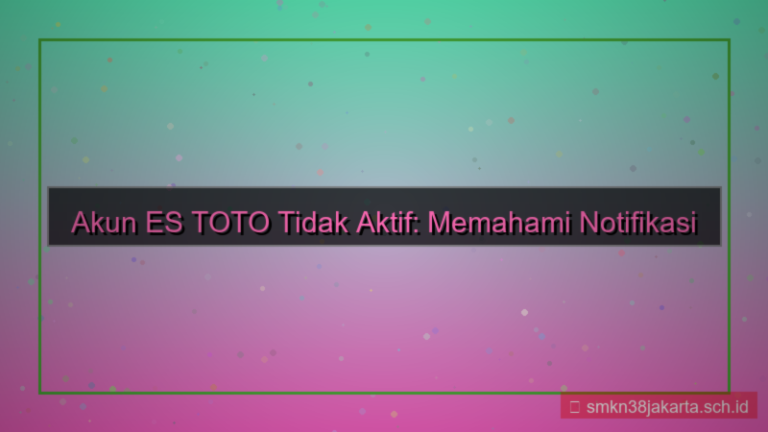 ES TOTO akun tidak aktif notifikasi