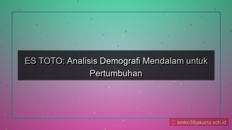 visual ES TOTO analisis demografi daftar