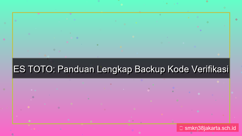 konten ES TOTO backup kode verifikasi