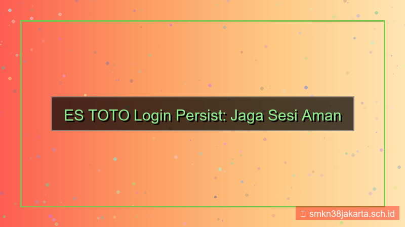 ilustrasi ES TOTO cookie login persist