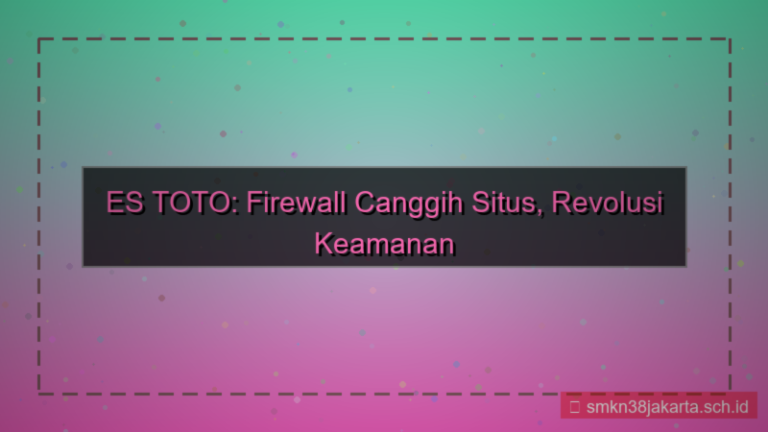 ES TOTO firewall canggih situs