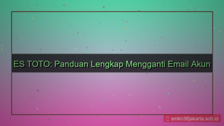 ES TOTO ganti email akun