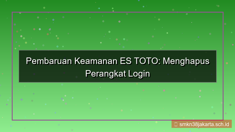 visual ES TOTO hapus perangkat login