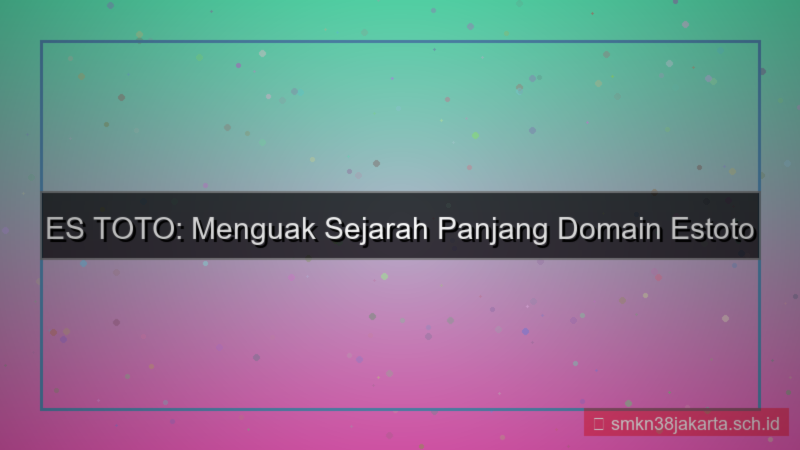 gambar ES TOTO histori domain estoto
