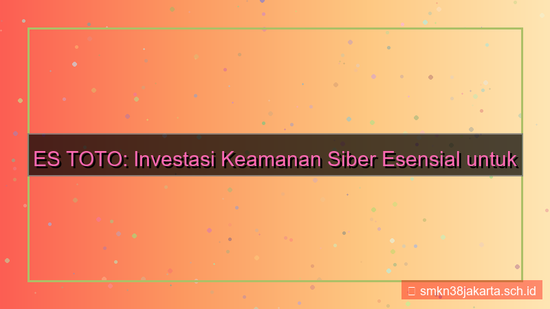 visual ES TOTO investasi keamanan siber