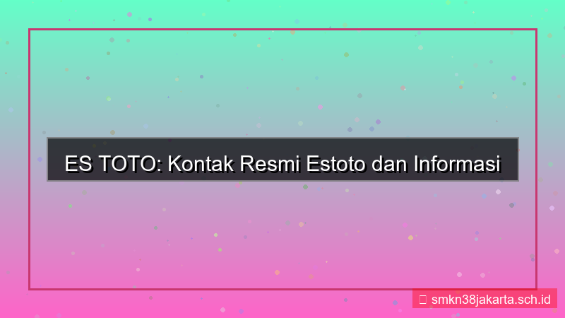 ES TOTO kontak resmi estoto