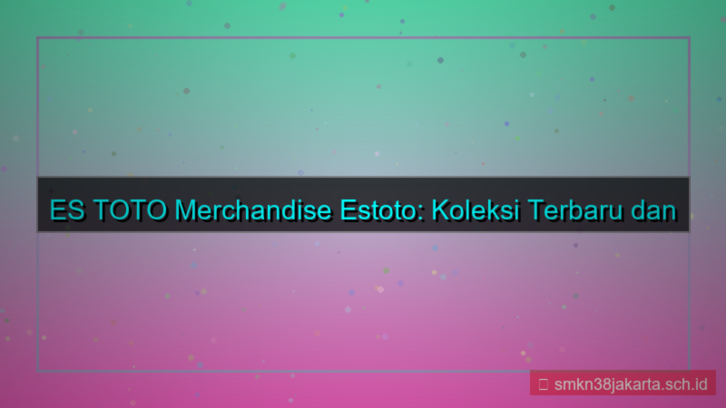 konten ES TOTO merchandise estoto