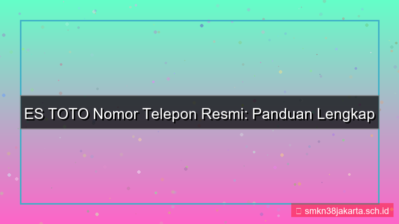 ilustrasi ES TOTO nomor telepon resmi