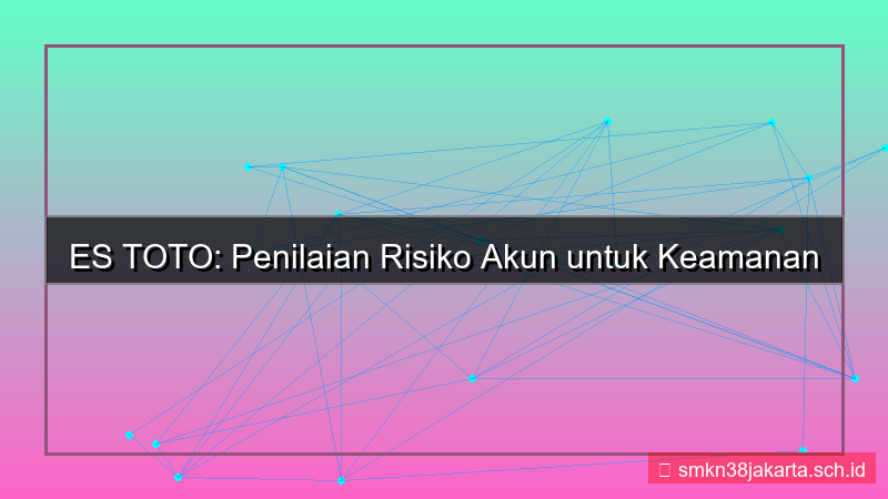 visual ES TOTO penilaian risiko akun