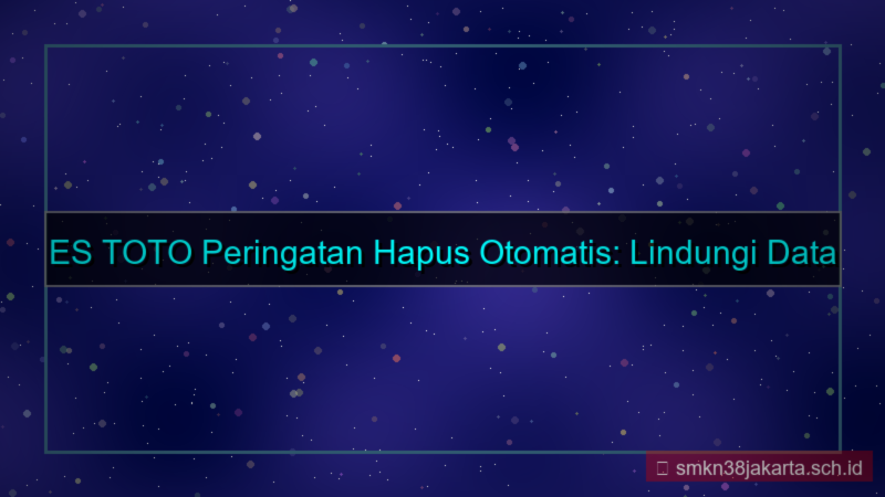 ES TOTO peringatan hapus otomatis