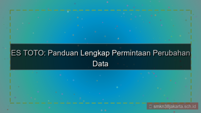 konten ES TOTO permintaan perubahan data