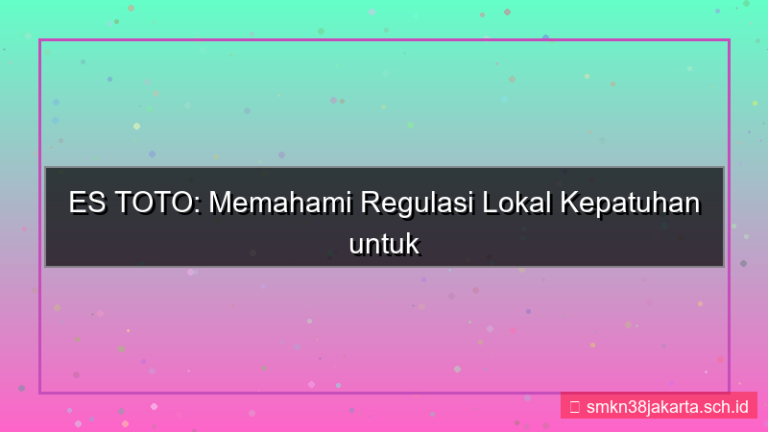 konten ES TOTO regulasi lokal kepatuhan