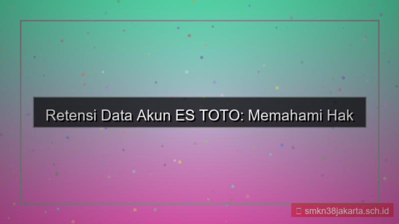 konten ES TOTO retensi data akun