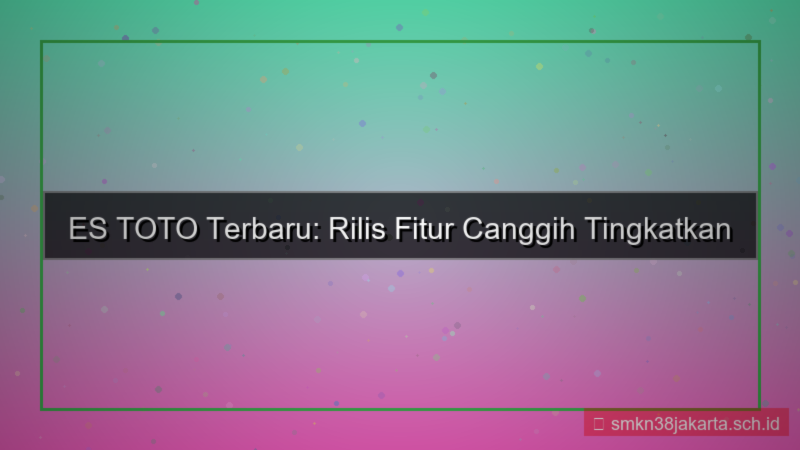 ES TOTO rilis fitur terbaru
