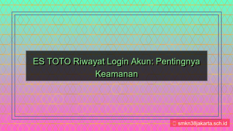 ES TOTO riwayat login akun