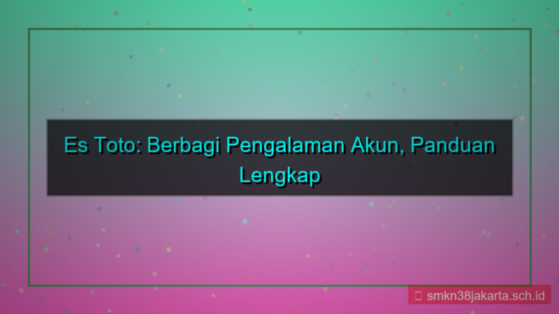 tampilan ES TOTO sharing pengalaman akun