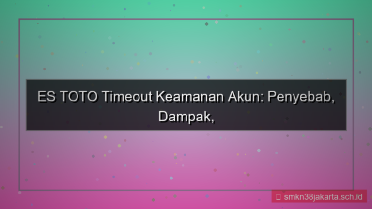 visual ES TOTO timeout keamanan akun