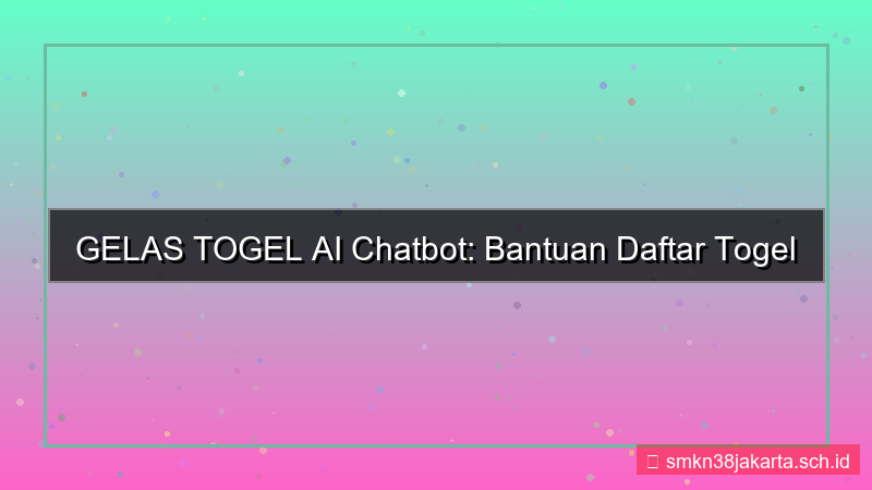 tampilan GELAS TOGEL ai chatbot bantuan daftar