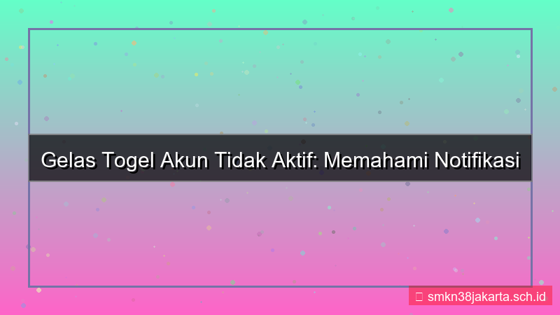 gambar GELAS TOGEL akun tidak aktif notifikasi