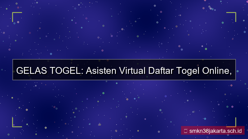 GELAS TOGEL asisten virtual daftar