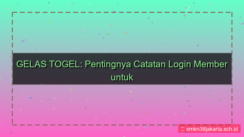 GELAS TOGEL catatan login member