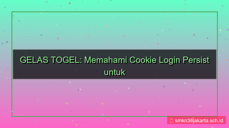 visual GELAS TOGEL cookie login persist