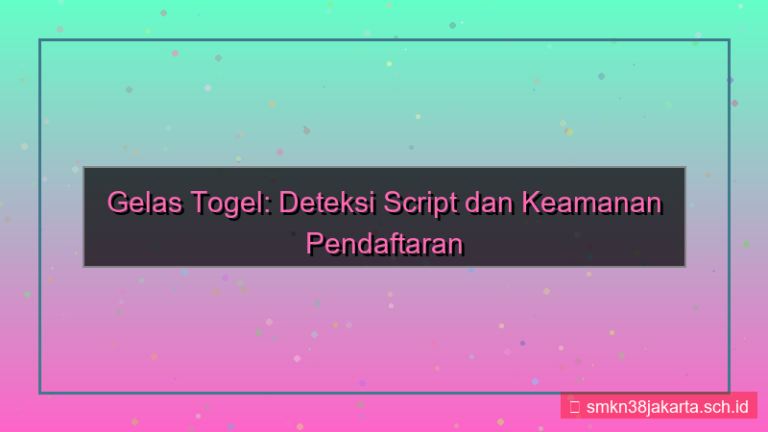 desain GELAS TOGEL deteksi script daftar