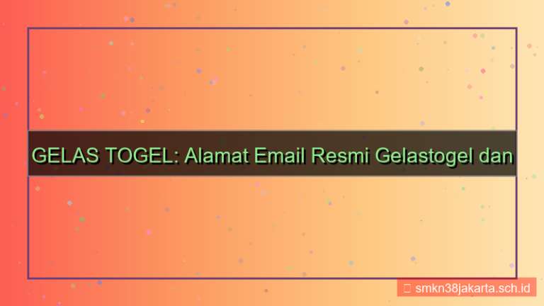 tampilan GELAS TOGEL email resmi gelastogel