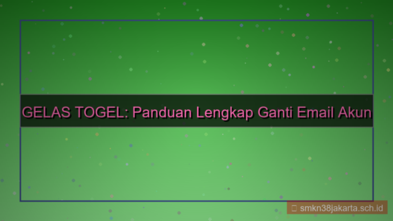 visual GELAS TOGEL ganti email akun