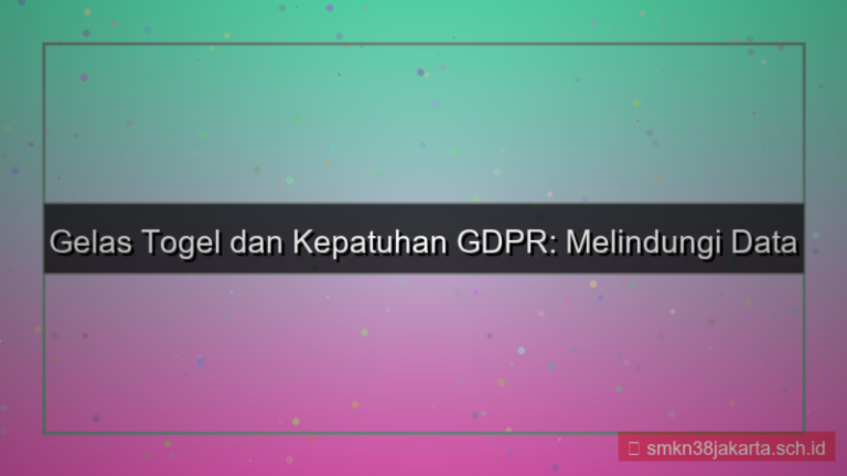 tampilan GELAS TOGEL gdpr compliance gelastogel