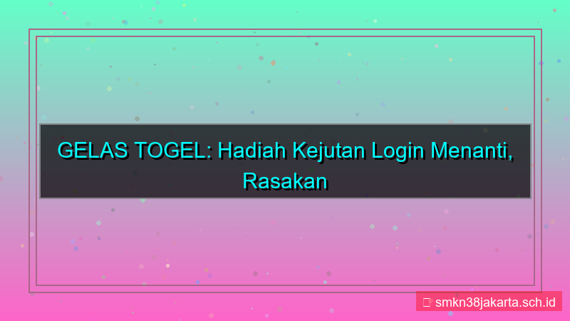 ilustrasi GELAS TOGEL hadiah kejutan login