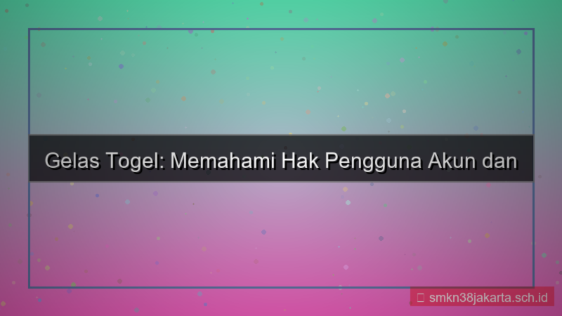 konten GELAS TOGEL hak pengguna akun