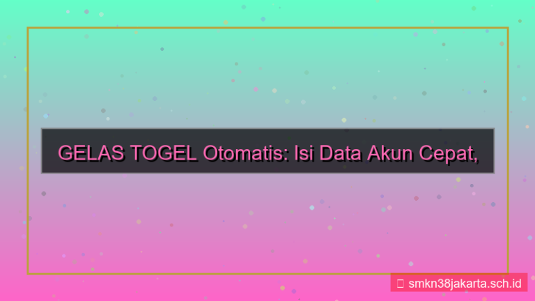 GELAS TOGEL isi otomatis data akun