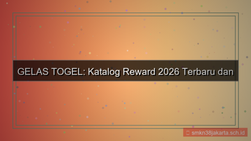 ilustrasi GELAS TOGEL katalog reward 2026