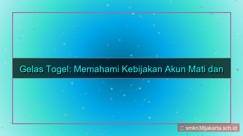desain GELAS TOGEL kebijakan akun mati