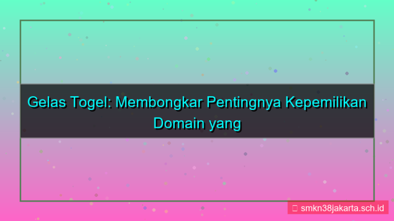 desain GELAS TOGEL kepemilikan domain jelas