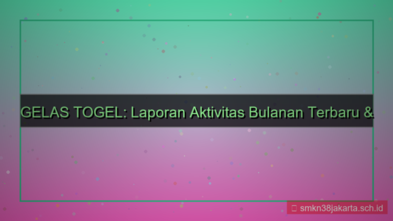 ilustrasi GELAS TOGEL laporan aktivitas bulanan