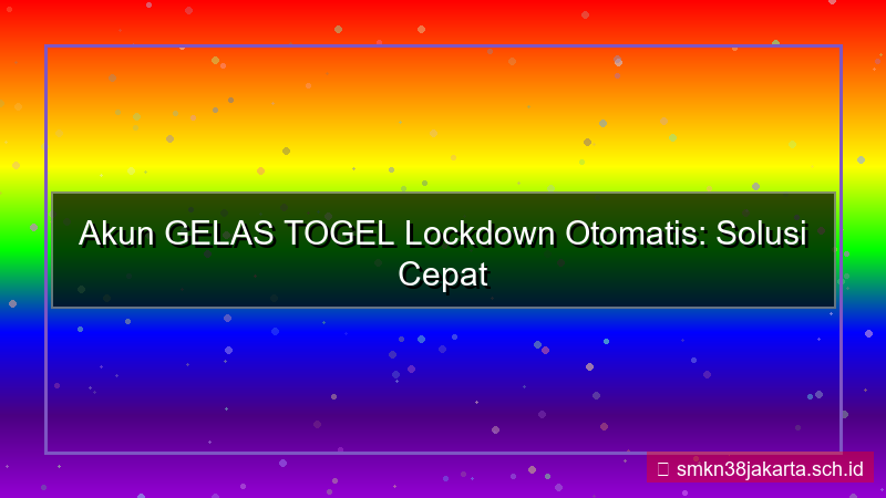 gambar GELAS TOGEL lockdown akun otomatis